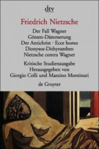 Der Fall Wagner. Götzen-Dämmerung. Der Antichrist; Ecce homo; Dionysos-Dithyramben;...