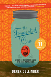 The Fermented Man: A Year on the Front Lines of a Food Revolution - 2873991780