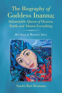 Biography of Goddess Inanna; Indomitable Queen of Heaven, Earth and Almost Everything - 2867096906