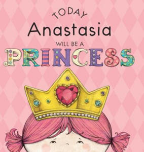 Today Anastasia Will Be a Princess - 2870128364