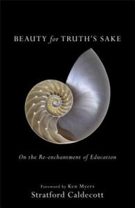 Beauty for Truth's Sake: On the Re-Enchantment of Education - 2866518983