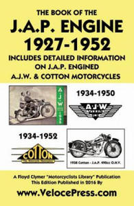 Book of the J.A.P. Engine 1927-1952 Includes Detailed Information on J.A.P. Engined A.J.W. & Cotton Motorcycles - 2867155008