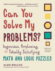 Can You Solve My Problems?: Ingenious, Perplexing, and Totally Satisfying Math and Logic Puzzles - 2871900883