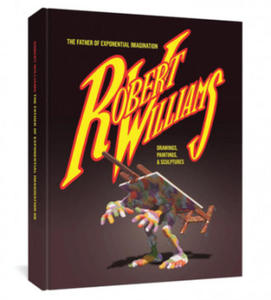 Robert Williams: The Father Of Exponential Imagination - 2876030027