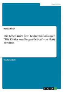 Leben nach dem Konzentrationslager. Wir Kinder von Bergen-Belsen von Hetty Verolme - 2878070358