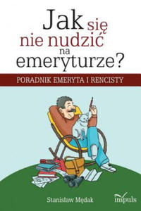 Jak si nie nudzic na emeryturze? - 2866646760