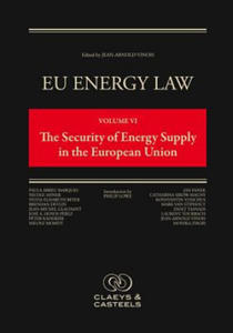 EU Energy Law, Volume VI: The Security of Energy Supply in the European Union - 2878081597