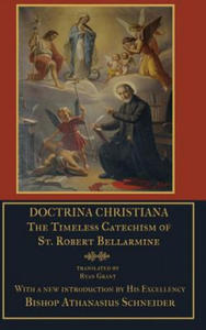 Doctrina Christiana: the Timeless Catechism of St. Robert Bellarmine - 2872012887