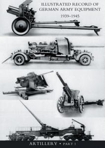 ILLUSTRATED RECORD OF GERMAN ARMY EQUIPMENT 1939-1945VOLUME II ARTILLERY (In two parts) Volume One - 2867142551