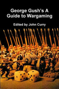 George Gush's A Guide to Wargaming - 2878629040