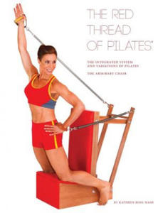 The Red Thread of Pilates The Integrated System and Variations of Pilates - The Arm/Baby Chair - 2870128362