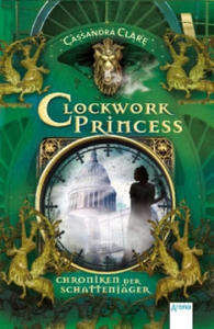 Chroniken der Schattenjger 03. Clockwork Princess - 2875669571