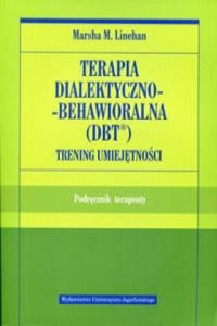 Terapia dialektyczno-behawioralna DBT Trening umiejetnosci - 2874539553