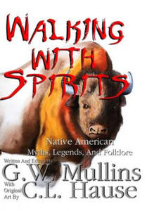Walking With Spirits Native American Myths, Legends, And Folklore - 2876229182