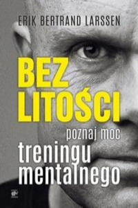 Bez litosci Poznaj moc treningu mentalnego - 2868355569