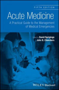 Acute Medicine - A Practical Guide to the Management of Medical Emergencies, 5e - 2862008306