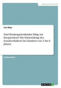 Sind Kindergartenkinder fahig zur Kooperation? Die Entwicklung des Sozialverhaltens bei Kindern von 3 bis 6 Jahren - 2877048614