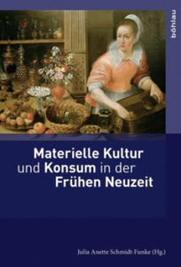 Materielle Kultur und Konsum in der Fruhen Neuzeit - 2878788952