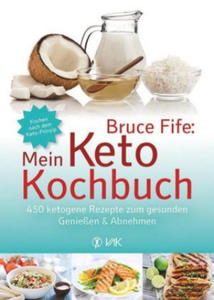 Bruce Fife: Mein Keto-Kochbuch - 2877180112