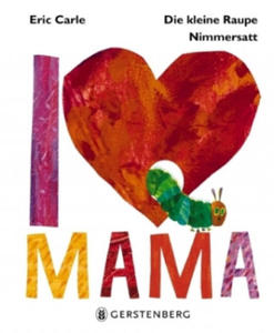 Die kleine Raupe Nimmersatt - I Love Mama - 2866524677