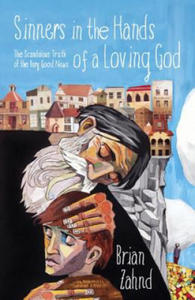 Sinners in the Hands of a Loving God: The Scandalous Truth of the Very Good News - 2878175059