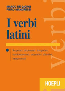 I verbi latini. Regolari, deponenti, irregolari, semideponenti, atematici, difettivi, impersonali - 2863397207