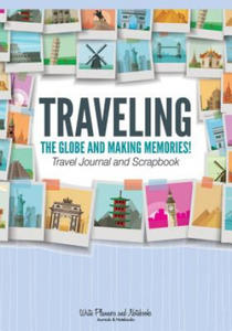 Traveling the Globe and Making Memories! Travel Journal and Scrapbook - 2876946424