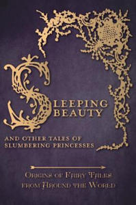 Sleeping Beauty - And Other Tales of Slumbering Princesses (Origins of Fairy Tales from Around the World) - 2867150844