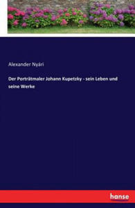 Portratmaler Johann Kupetzky - sein Leben und seine Werke - 2878078347