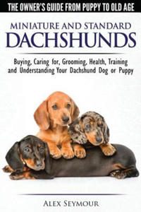Dachshunds - The Owner's Guide from Puppy to Old Age - Choosing, Caring For, Grooming, Health, Training and Understanding Your Standard or Miniature D - 2862167163