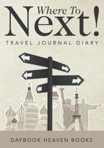 Where to Next! Travel Journal Diary