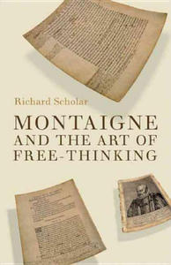 Montaigne and the Art of Free-Thinking - 2876842312