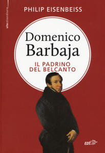 Domenico Barbaja. Il padrino del belcanto - 2870035494
