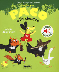 Paco e l'orchestra. I miei piccoli libri sonori - 2878300169