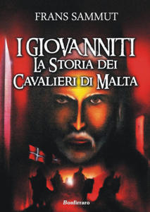 I Giovanniti. La storia dei cavalieri di Malta - 2876222527