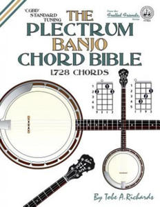 The Plectrum Banjo Chord Bible: CGBD Standard Tuning 1,728 Chords - 2867111040