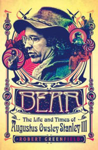 Bear: The Life and Times of Augustus Owsley Stanley III - 2878171307