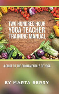 Two Hundred Hour Yoga Teacher Training Manual - 2867148027