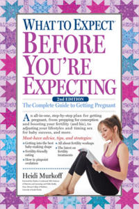 What to Expect Before You're Expecting: The Complete Guide to Getting Pregnant - 2873995292