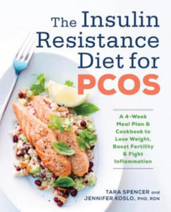 The Insulin Resistance Diet for Pcos: A 4-Week Meal Plan and Cookbook to Lose Weight, Boost Fertility, and Fight Inflammation - 2876842306