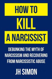 How To Kill A Narcissist - 2866218043