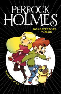 Perrock Holmes 1. Dos detectives y medio - 2861887686