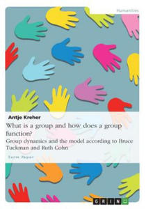 What is a group and how does a group function? Group dynamics and the model according to Bruce Tuckman and Ruth Cohn - 2870878371