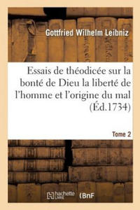 Essais de Theodicee Sur La Bonte de Dieu La Liberte de l'Homme Et l'Origine Du Mal T02 - 2876337392