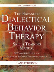 The Expanded Dialectical Behavior Therapy Skills Training Manual, 2nd Edition: Dbt for Self-Help and Individual & Group Treatment Settings - 2877778417