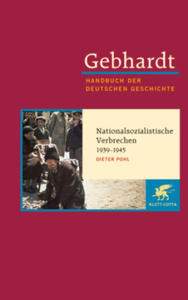 Gebhardt Handbuch der Deutschen Geschichte / Nationalsozialistische Verbrechen 1939-1945 - 2877869915