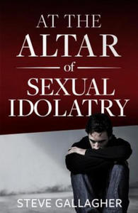 AT THE ALTAR OF SEXUAL IDOLATR - 2877624642