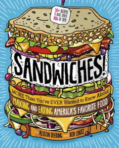 Sandwiches!: More Than You've Ever Wanted to Know about Making and Eating America's Favorite Food - 2873997255