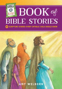Loyola Kids Book of Bible Stories: 60 Scripture Stories Every Catholic Child Should Know - 2877765670