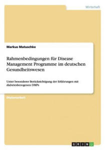 Rahmenbedingungen fur Disease Management Programme im deutschen Gesundheitswesen - 2867134777